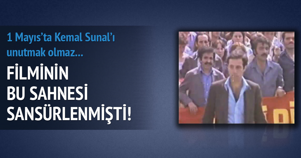 Kemal Sunal'ıın sansürlenen 1 Mayıs sahnesi