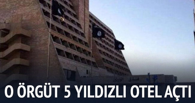 DAEŞ 5 yıldızlı otel açtı