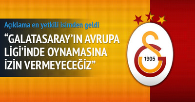 ’Galatasaray Avrupa Ligi’nde oynayamaz’
