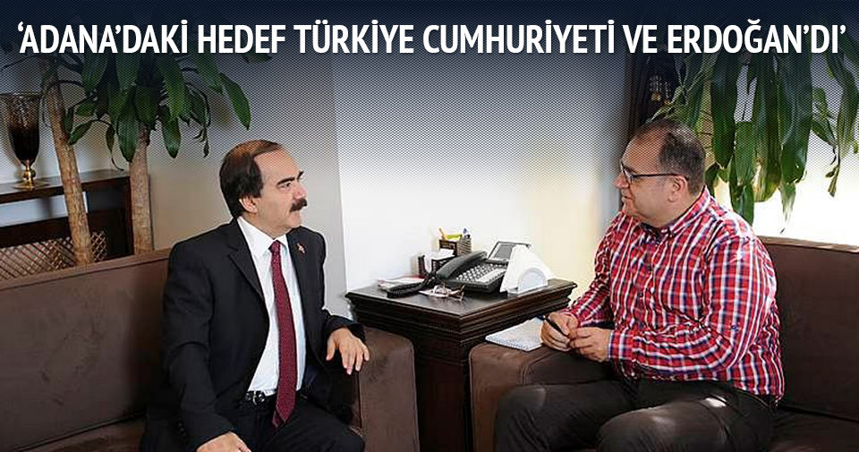 ‘Adana’daki hedef Türkiye Cumhuriyeti ve Erdoğan’dı’