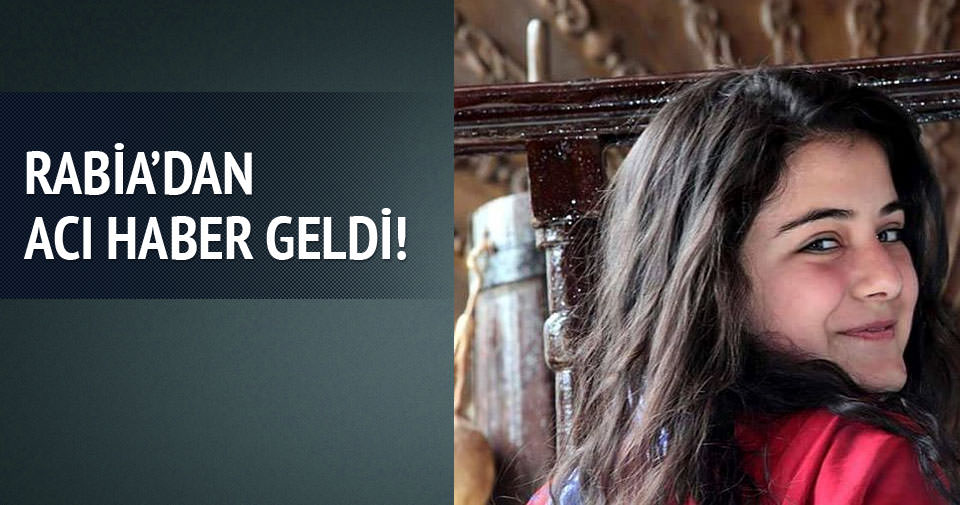 Rabia'dan acı haber
