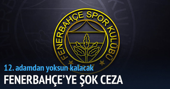 Fenerbahçe’ye şok ceza