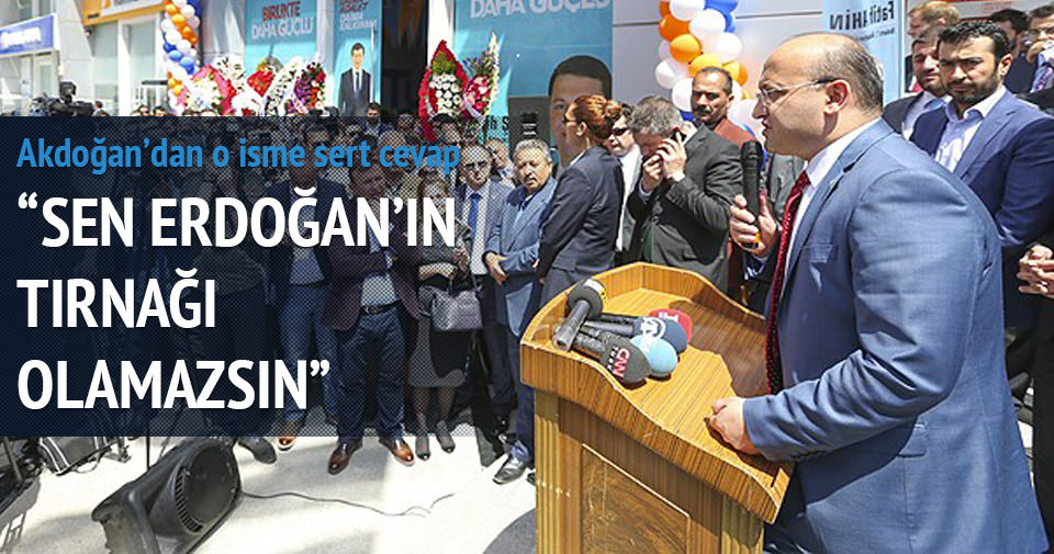 Akdoğan: Sen Erdoğan’ın tırnağı olamazsın