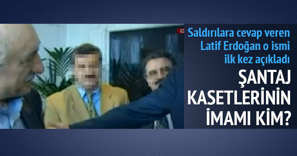 Saldırılara cevap veren Latif Erdoğan´o ismi ilk kez açıkladı