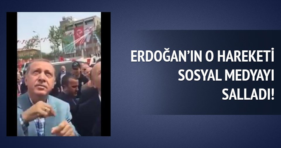 Sosyal medya Erdoğan’ın o hareketini konuştu