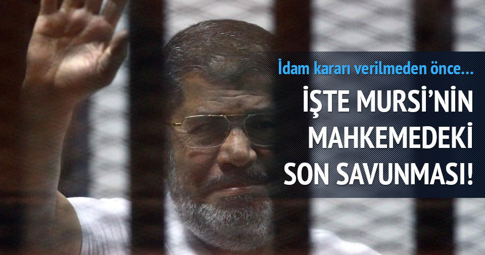 İşte Mursi’nin mahkemedeki son savunması