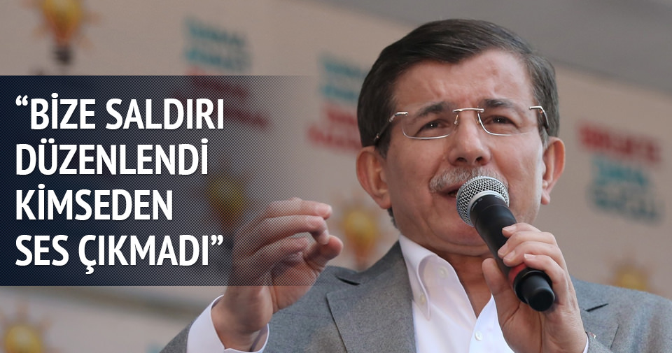 Davutoğlu: Teşkilatımıza saldırdılar kimseden ses yok