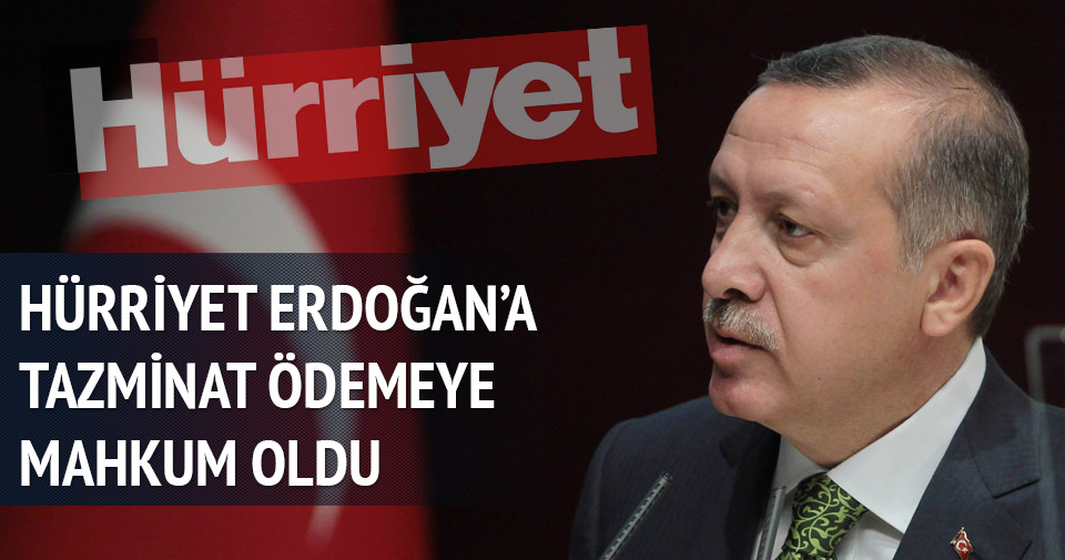 Hürriyet gazetesi Cumhurbaşkanı Erdoğan’a tazminat ödeyecek