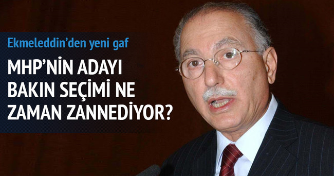 Ekmeleddin İhsanoğlu seçim tarihini yanlış söyledi