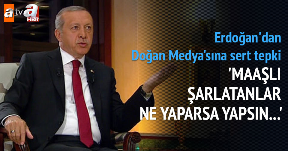 Erdoğan'dan Doğan Medya'ya ağır sözler - Son Dakika Haberler