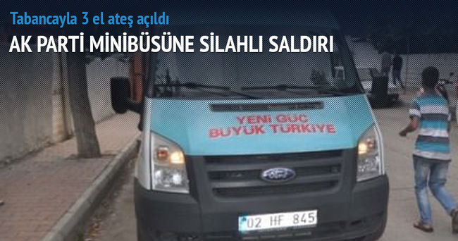AK Parti minibüsüne ateş açıldı
