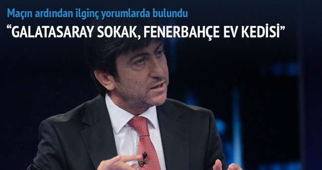 Rıdvan Dilmen: Galatasaray sokak, Fenerbahçe ev kedisi...