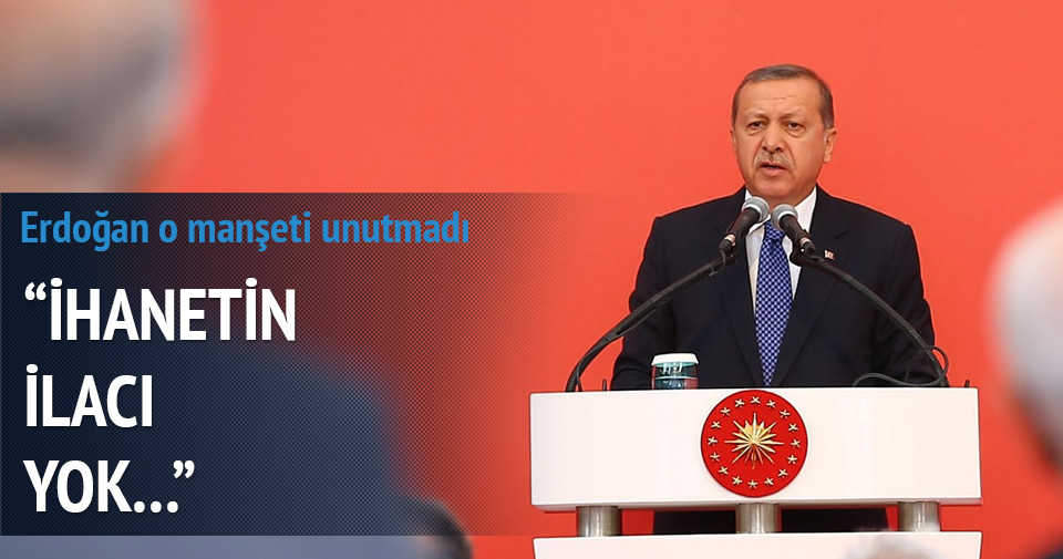 Erdoğan’dan Doğan medyasına: İhanetin ilacı yoktur