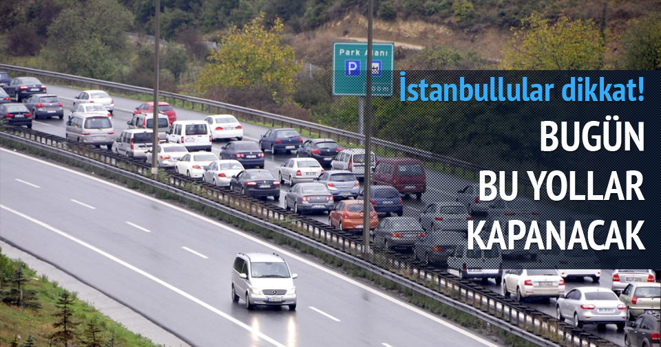 İstanbul’da trafiğe kapanacak yollar