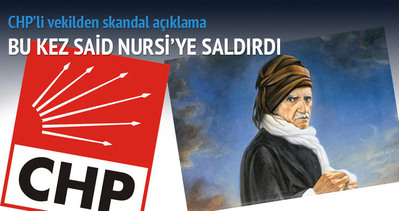 CHP’li Aygün’den Said Nursi için küstah sözler
