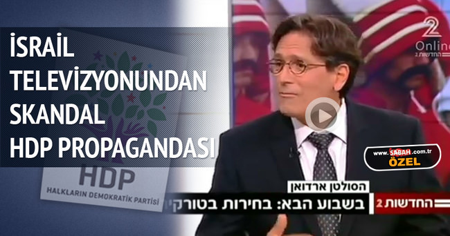 İsrail televizyonundan HDP propagandası