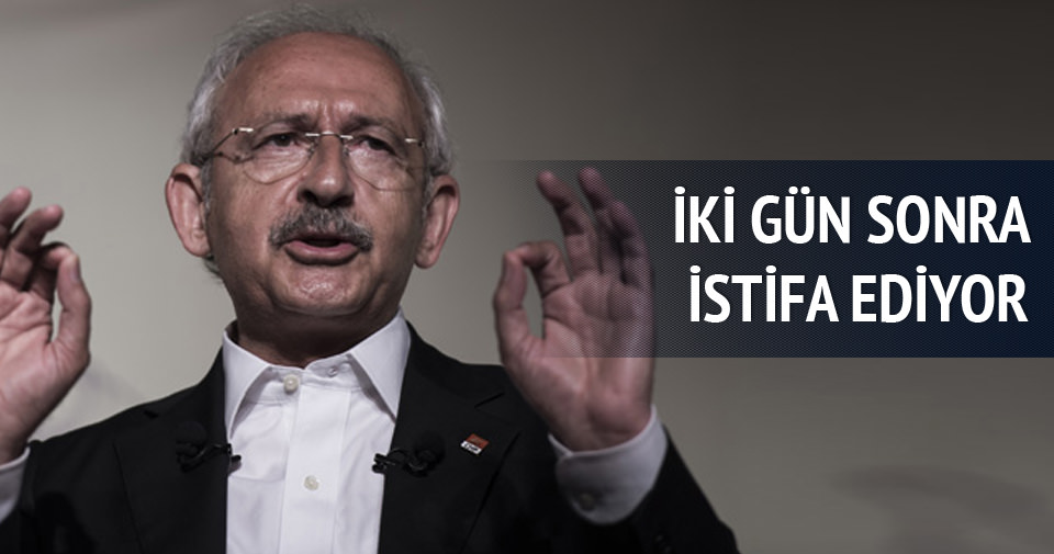 Kılıçdaroğlu’nun istifasına iki gün kaldı