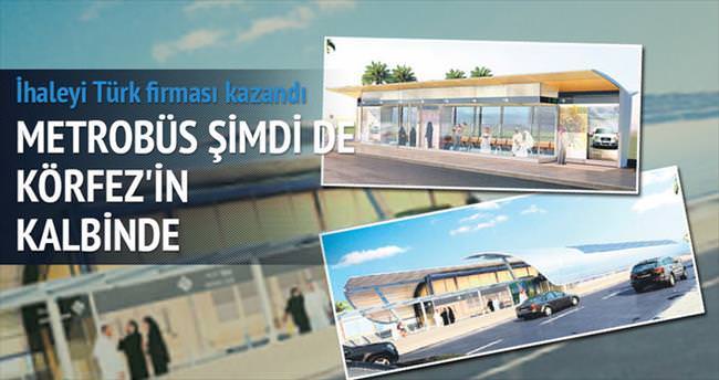 Körfez’in metrobüsüne Türk imzası