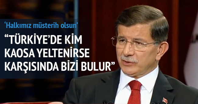 Başbakan Davutoğlu: Kaosa kim yeltenirse karşısında bizi bulur