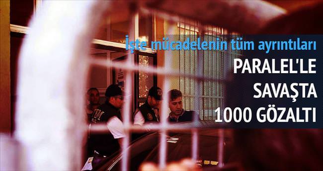 Paralel’le savaşta bin gözaltı 250 tutuklama