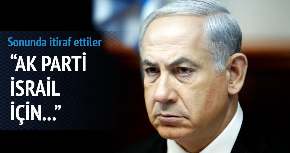 İsrail: AK Parti ile bize gün yüzü yok