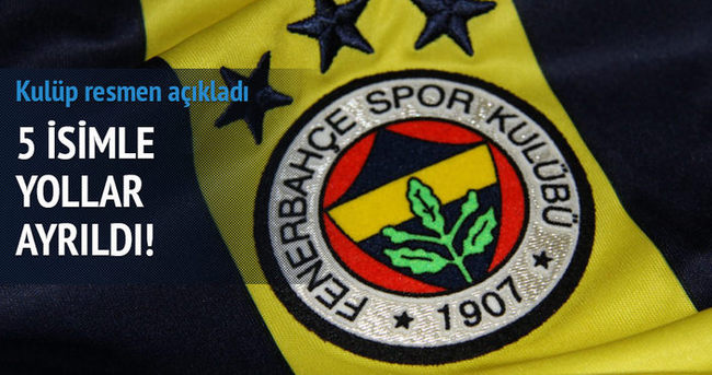Fenerbahçe’de 5 futbolcu ile yollar resmen ayrıldı