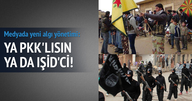 Ya PKK’lısın ya IŞİD’ci