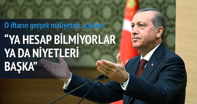 Cumhurbaşkanı Erdoğan: Ya hesap bilmiyorlar ya da niyetleri başka