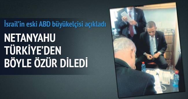 Netanyahu Türkiye’den böyle özür dilemiş