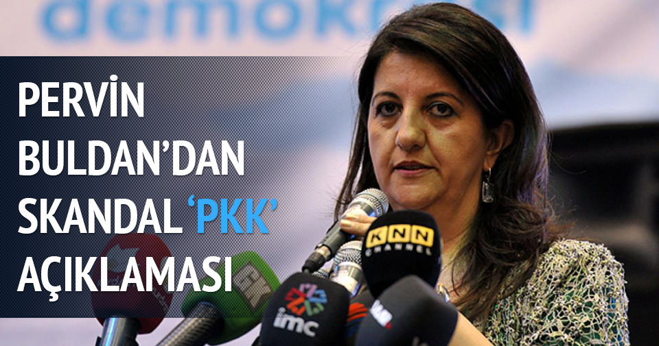 Pervin Buldan’dan skandal PKK açıklaması