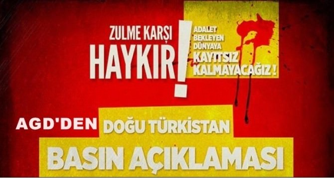 AGD’den Doğu Türkistan’da Yapılan Zulme Kınama