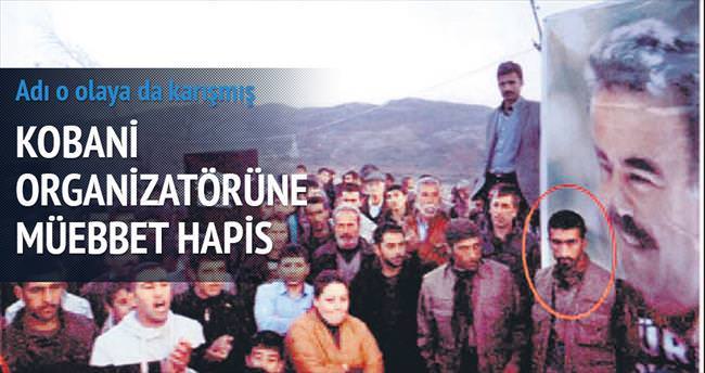 Kobani organizatörüne müebbet hapis istendi
