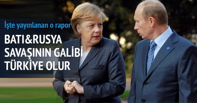 ’Batı-Rusya çatışmasının galibi Türkiye olur’