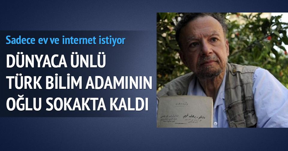 Ünlü Türk bilim adamı Feza Gürsey’in oğlu sokakta kaldı