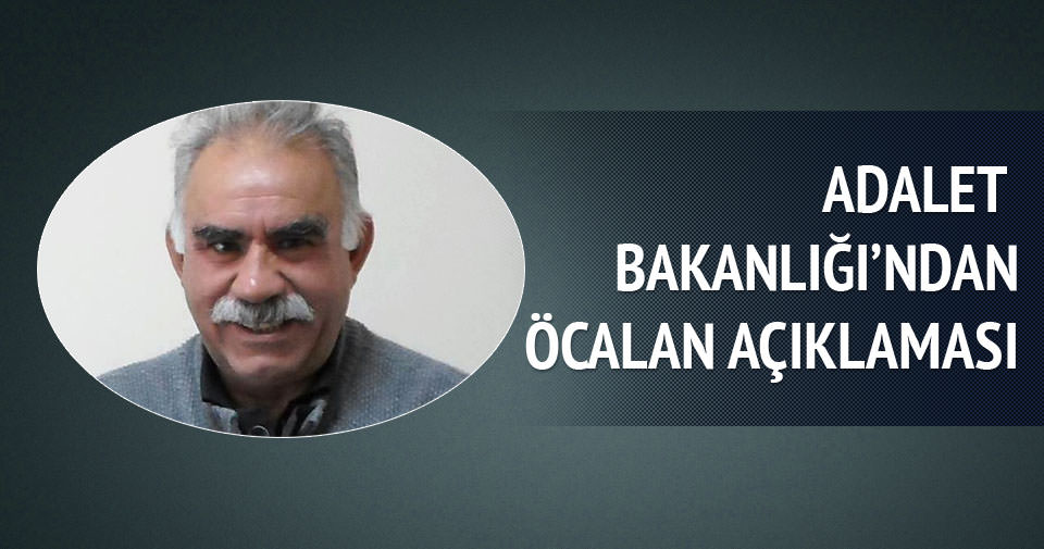Adalet bakanlığı’ndan Öcalan açıklaması