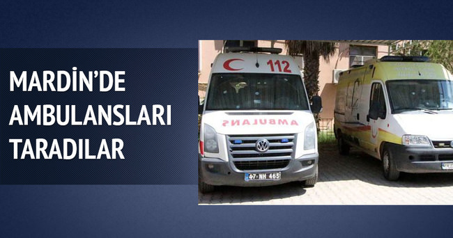 Mardin’de ambulanslar tarandı
