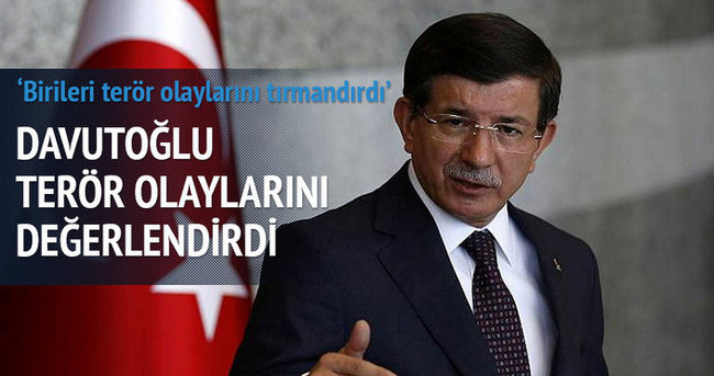 Davutoğlu: Birileri Türkiye’de terör olaylarını tırmandırdı