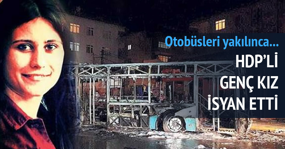 Otobüsleri yakılan HDP’li genç kız isyan etti