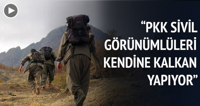’’PKK, sivil görünümlüleri kalkan yaparak kendine yeni bir alan açmaya çalışıyor’’