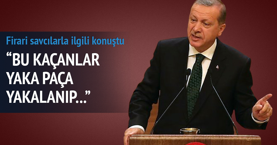 Erdoğan: Yaka paça yakalanacaklar