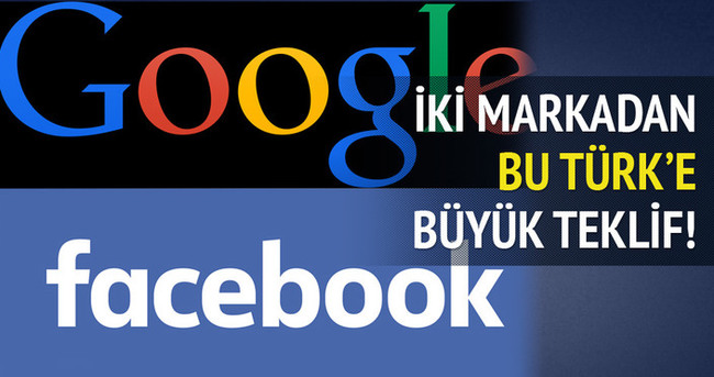 Google ve Facebook’tan genç Türk’e büyük teklif!