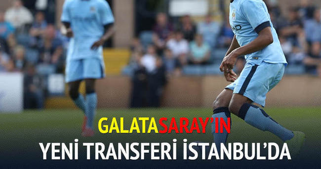 Galatasaray’ın yeni transferi İstanbul’da