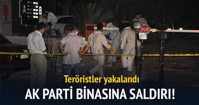 AK Parti binasına saldırı: Teröristler yakalandı
