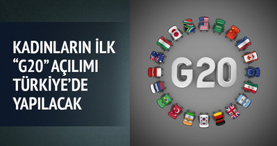 Kadınlar ilk G20 açılımını Türkiye’de yapacak
