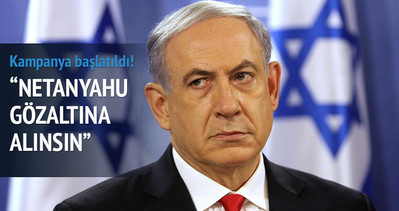 İngiltere’de Netanyahu gözaltına alınsın kampanyası
