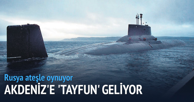Rusya, Akdeniz’e ’Tayfun’ getiriyor