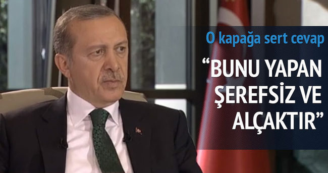 Erdoğan:Bunu yapan şerefsiz ve alçaktır