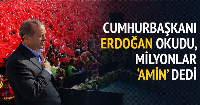 Erdoğan okudu, milyonlar ’Amin’ dedi