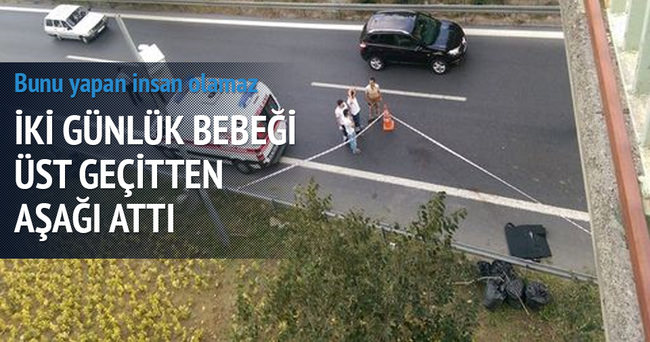 Beşiktaş’ta vahşet! 2 günlük bebeğini üst geçitten attı