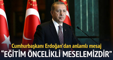 Erdoğan:Eğitim davası öncelikli meselemizdir